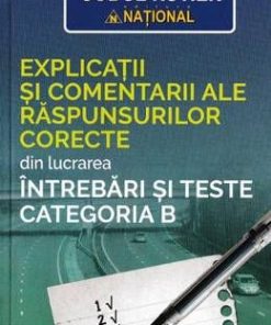 Explicatii si comentarii ale raspunsurilor corecte
