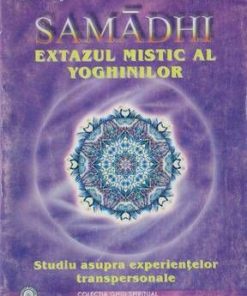 Samadhi, extazul mistic al yoghinilor